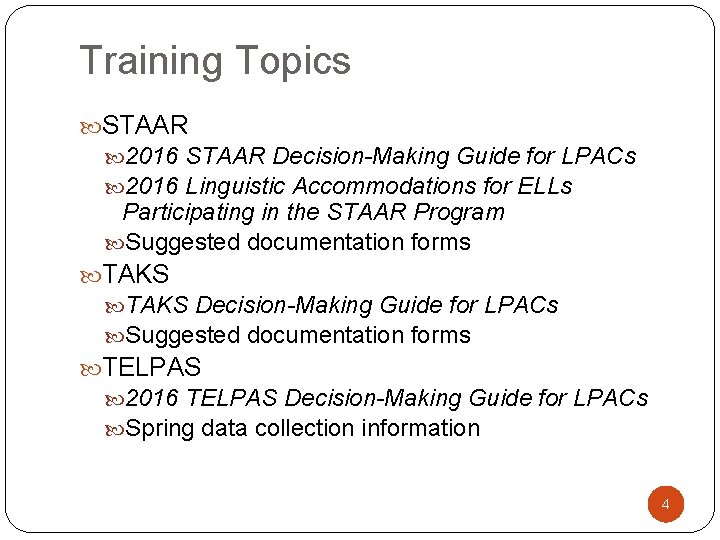 Training Topics STAAR 2016 STAAR Decision-Making Guide for LPACs 2016 Linguistic Accommodations for ELLs