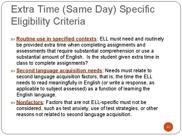 Extra Time (Same Day) Specific Eligibility Criteria Routine use in specified contexts: ELL must
