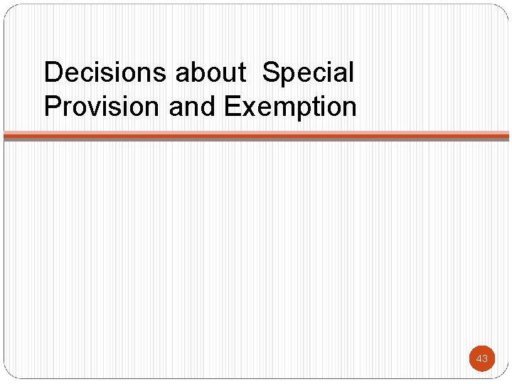 Decisions about Special Provision and Exemption 43 