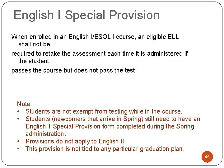 English I Special Provision When enrolled in an English I/ESOL I course, an eligible