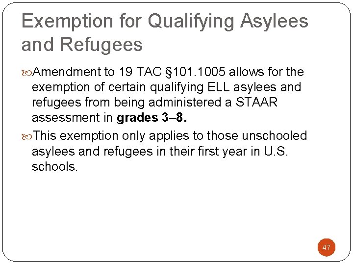 Exemption for Qualifying Asylees and Refugees Amendment to 19 TAC § 101. 1005 allows