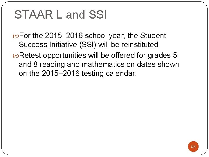 STAAR L and SSI For the 2015– 2016 school year, the Student Success Initiative