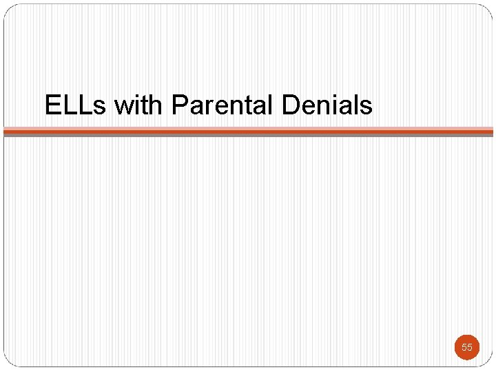 ELLs with Parental Denials 55 