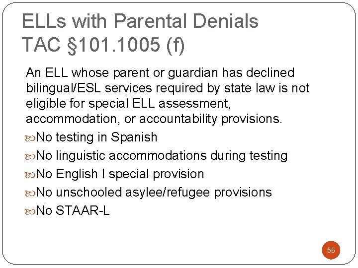 ELLs with Parental Denials TAC § 101. 1005 (f) An ELL whose parent or