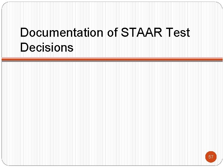 Documentation of STAAR Test Decisions 57 