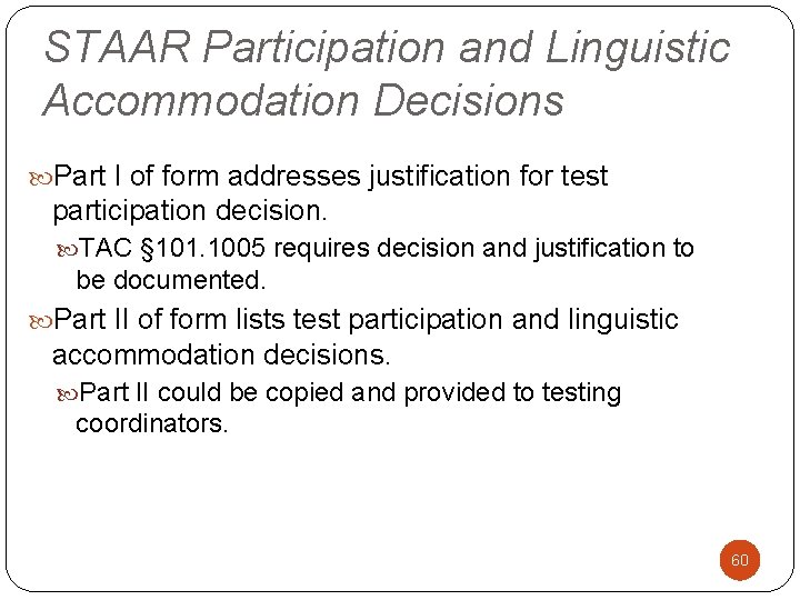 STAAR Participation and Linguistic Accommodation Decisions Part I of form addresses justification for test