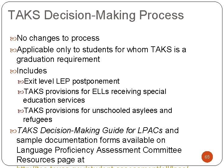 TAKS Decision-Making Process No changes to process Applicable only to students for whom TAKS
