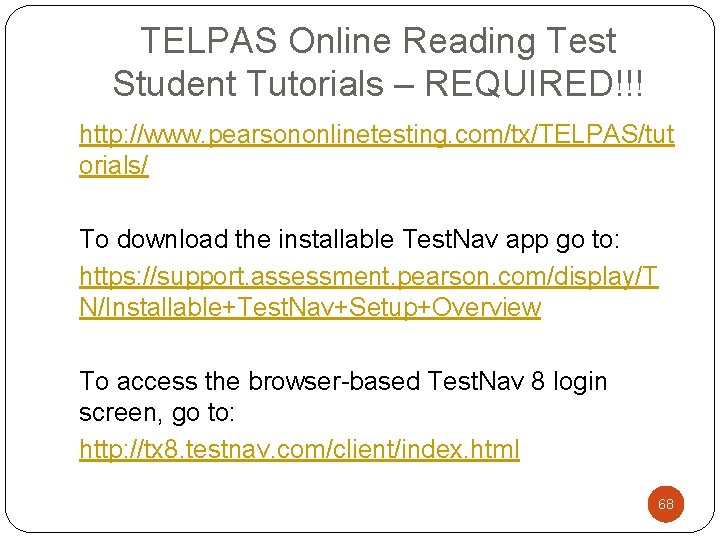 TELPAS Online Reading Test Student Tutorials – REQUIRED!!! http: //www. pearsononlinetesting. com/tx/TELPAS/tut orials/ To