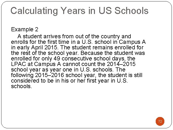 Calculating Years in US Schools Example 2 A student arrives from out of the