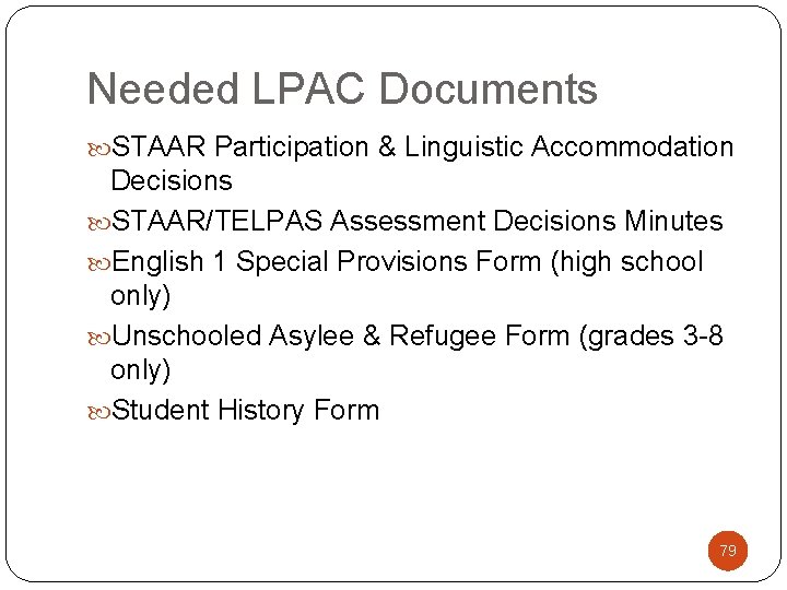Needed LPAC Documents STAAR Participation & Linguistic Accommodation Decisions STAAR/TELPAS Assessment Decisions Minutes English