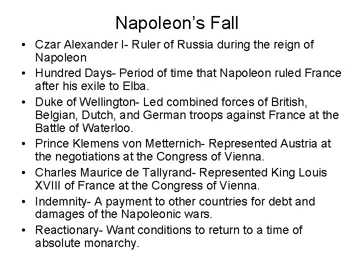 Napoleon’s Fall • Czar Alexander I- Ruler of Russia during the reign of Napoleon