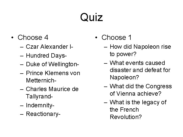 Quiz • Choose 4 – – Czar Alexander IHundred Days. Duke of Wellington. Prince