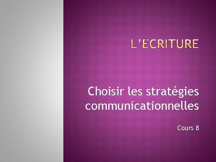 Choisir les stratégies communicationnelles Cours 8 