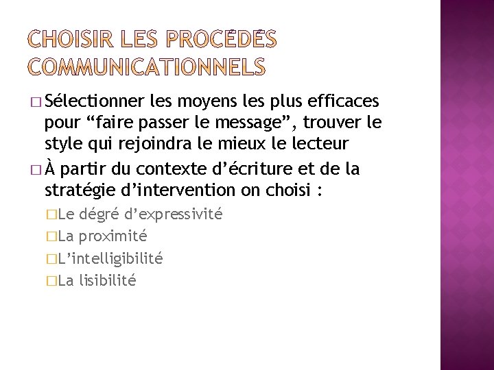 � Sélectionner les moyens les plus efficaces pour “faire passer le message”, trouver le