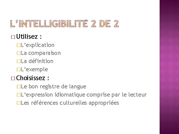 � Utilisez : �L’explication �La comparaison �La définition �L’exemple � Choisissez �Le : bon