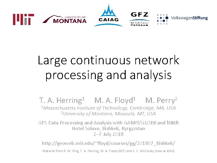 Large continuous network processing and analysis T. A. Herring 1 1 Massachusetts M. A.