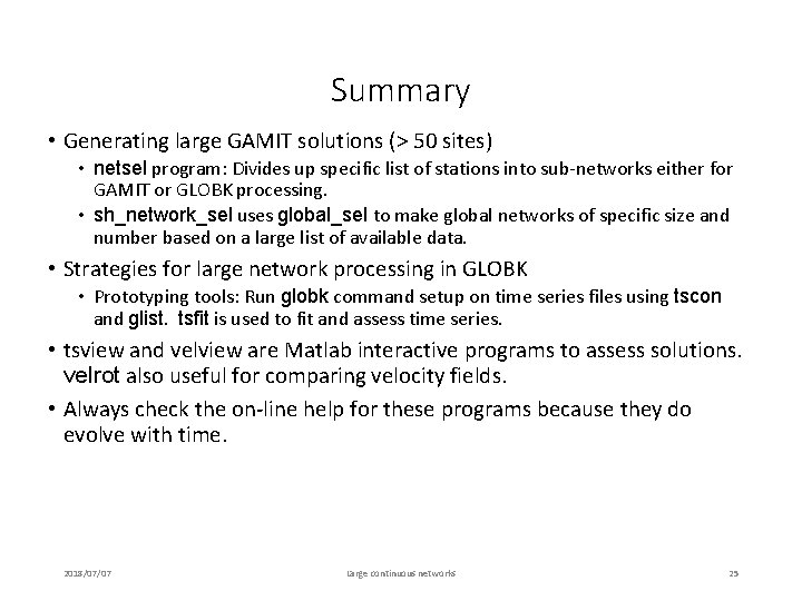 Summary • Generating large GAMIT solutions (> 50 sites) • netsel program: Divides up