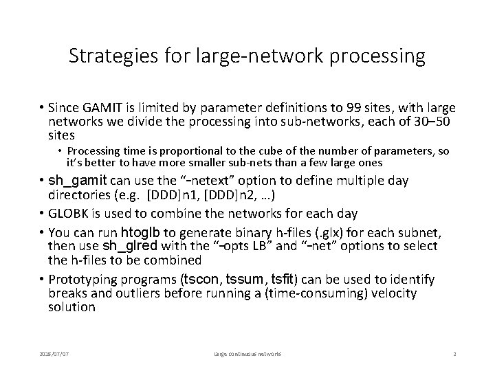 Strategies for large-network processing • Since GAMIT is limited by parameter definitions to 99