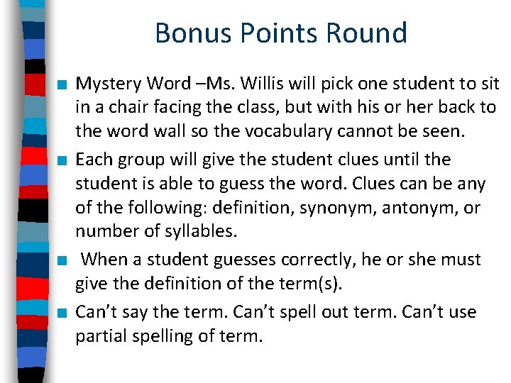 Bonus Points Round ■ Mystery Word –Ms. Willis will pick one student to sit