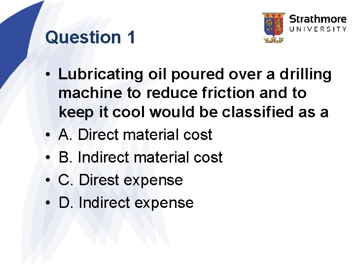 Question 1 • Lubricating oil poured over a drilling machine to reduce friction and Question 1 • Lubricating oil poured over a drilling machine to reduce friction and