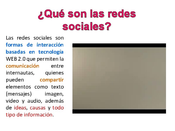 ¿Qué son las redes sociales? Las redes sociales son formas de interacción basadas en