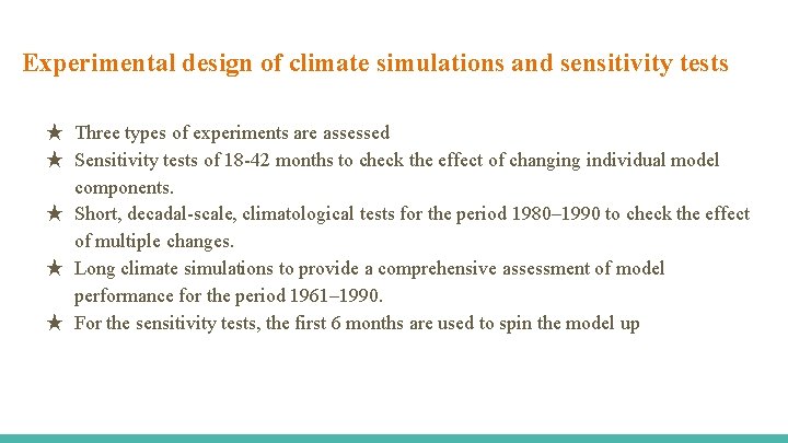 Experimental design of climate simulations and sensitivity tests ★ Three types of experiments are