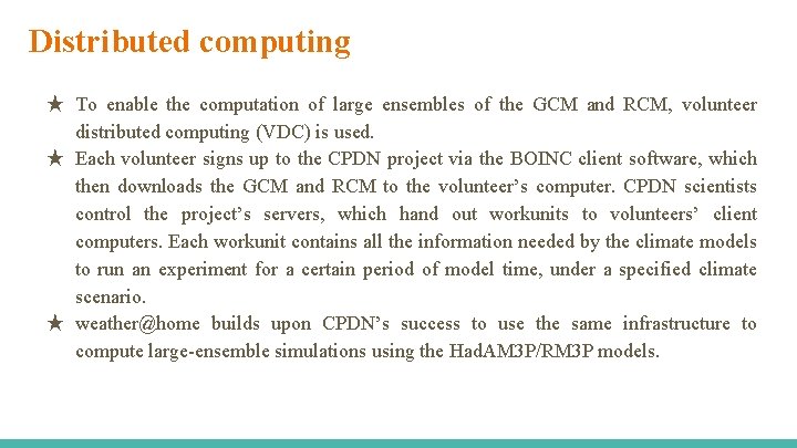 Distributed computing ★ To enable the computation of large ensembles of the GCM and