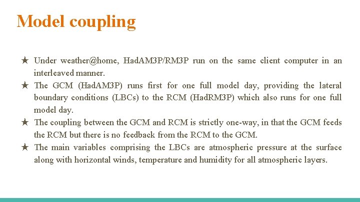 Model coupling ★ Under weather@home, Had. AM 3 P/RM 3 P run on the