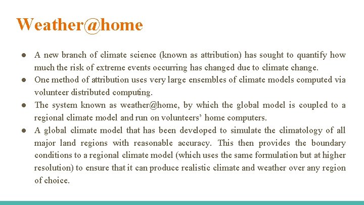 Weather@home ● A new branch of climate science (known as attribution) has sought to