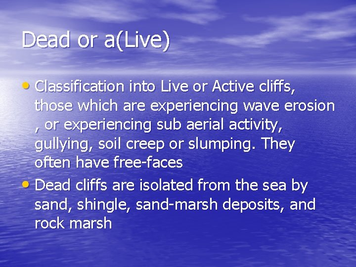 Dead or a(Live) • Classification into Live or Active cliffs, those which are experiencing