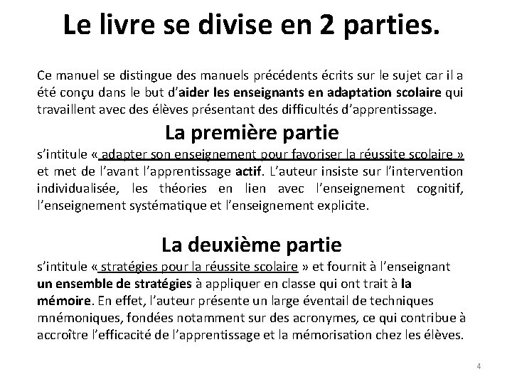 Le livre se divise en 2 parties. Ce manuel se distingue des manuels précédents