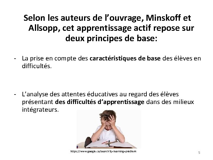 Selon les auteurs de l’ouvrage, Minskoff et Allsopp, cet apprentissage actif repose sur deux