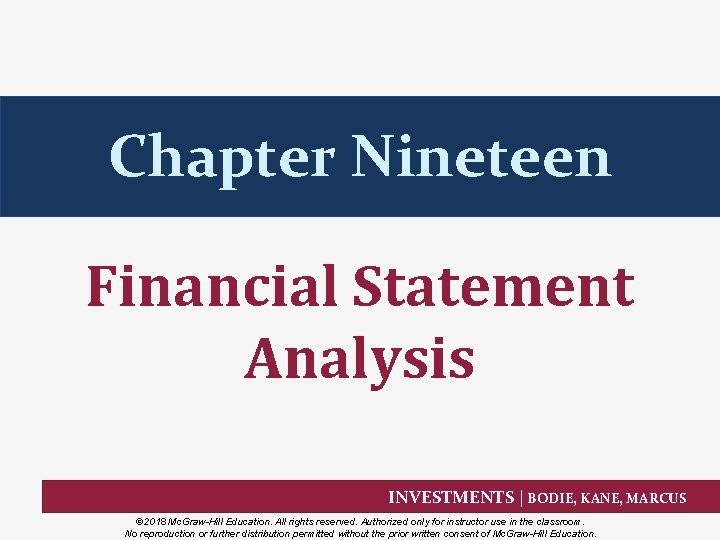 Chapter Nineteen Financial Statement Analysis INVESTMENTS | BODIE, KANE, MARCUS © 2018 Mc. Graw-Hill