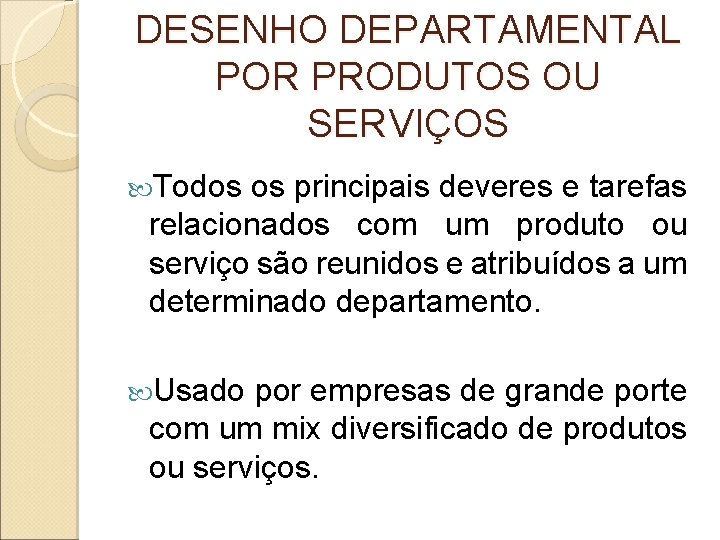 DESENHO DEPARTAMENTAL POR PRODUTOS OU SERVIÇOS Todos os principais deveres e tarefas relacionados com