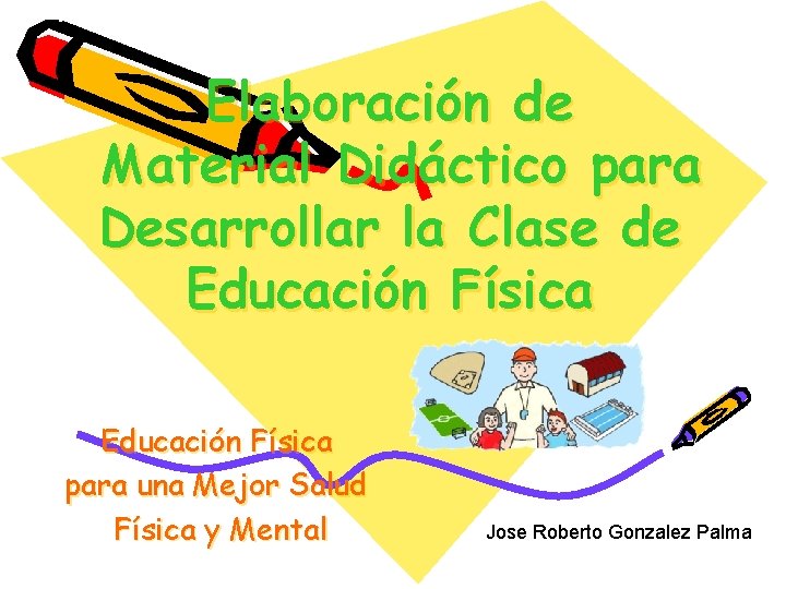 Elaboración de Material Didáctico para Desarrollar la Clase de Educación Física para una Mejor