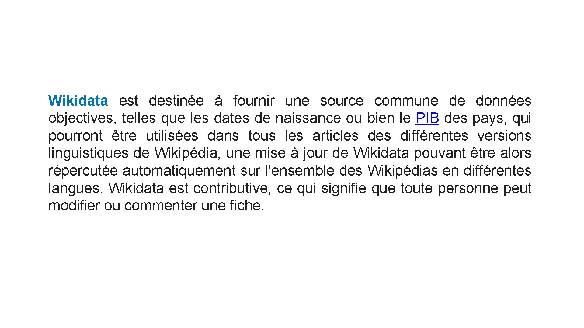 Wikidata est destinée à fournir une source commune de données objectives, telles que les