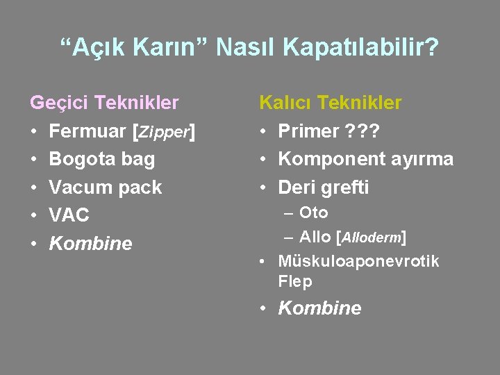 “Açık Karın” Nasıl Kapatılabilir? Geçici Teknikler • Fermuar [Zipper] • Bogota bag • Vacum