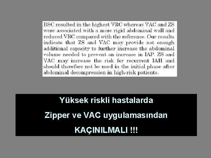 Yüksek riskli hastalarda Zipper ve VAC uygulamasından KAÇINILMALI !!! 