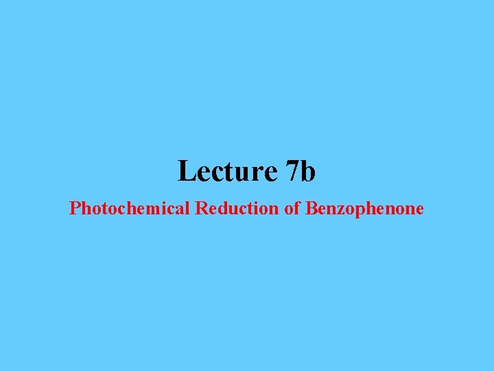 Lecture 7 b Photochemical Reduction of Benzophenone 