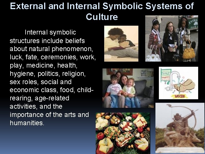 External and Internal Symbolic Systems of Culture Internal symbolic structures include beliefs about natural