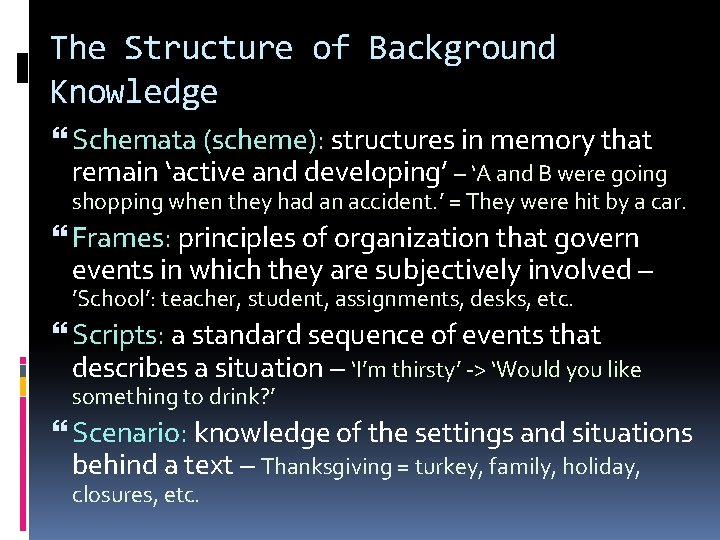 The Structure of Background Knowledge Schemata (scheme): structures in memory that remain ‘active and