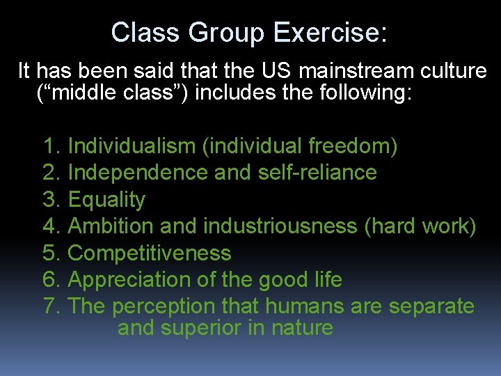 Class Group Exercise: It has been said that the US mainstream culture (“middle class”)