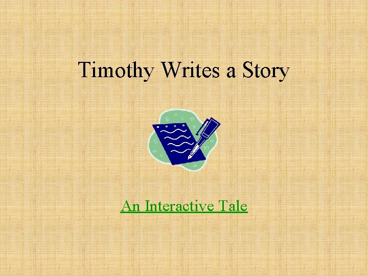 Timothy Writes a Story An Interactive Tale 