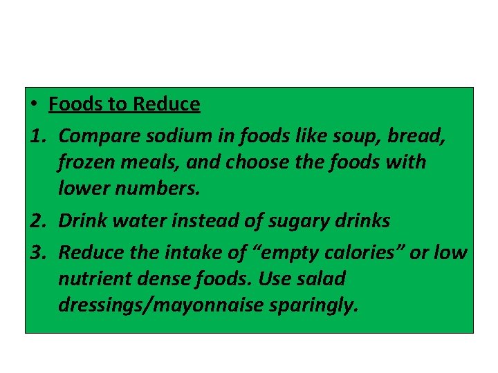  • Foods to Reduce 1. Compare sodium in foods like soup, bread, frozen