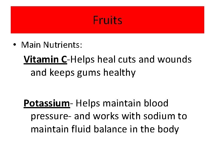 Fruits • Main Nutrients: Vitamin C-Helps heal cuts and wounds and keeps gums healthy