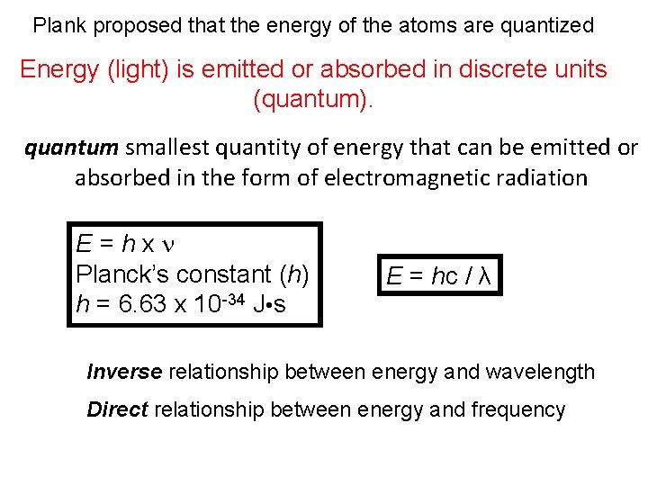 Plank proposed that the energy of the atoms are quantized Energy (light) is emitted