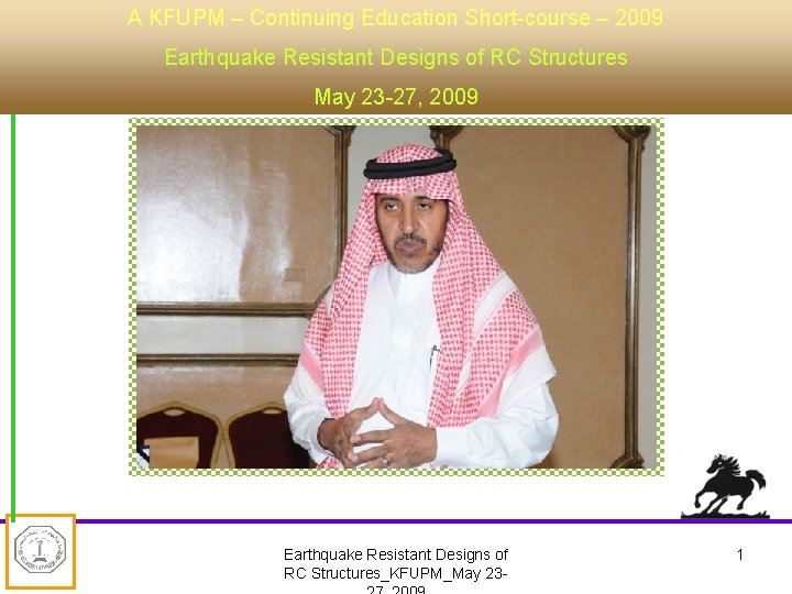 A KFUPM – Continuing Education Short-course – 2009 Earthquake Resistant Designs of RC Structures