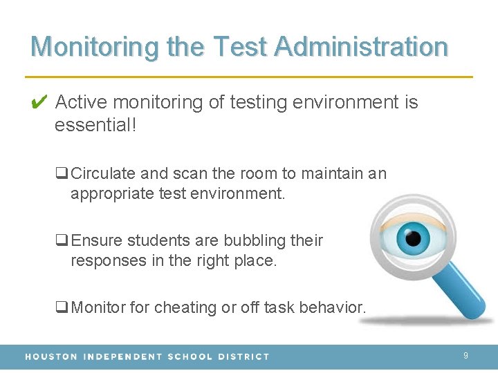Monitoring the Test Administration ✔ Active monitoring of testing environment is essential! q. Circulate