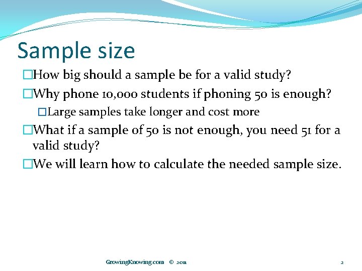 Sample size �How big should a sample be for a valid study? �Why phone