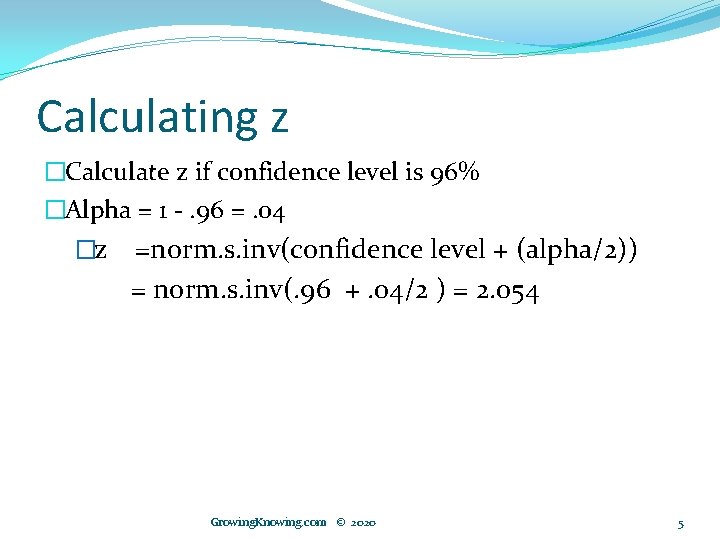 Calculating z �Calculate z if confidence level is 96% �Alpha = 1 -. 96